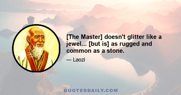 [The Master] doesn't glitter like a jewel... [but is] as rugged and common as a stone.