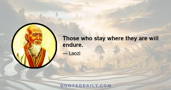 Those who stay where they are will endure.