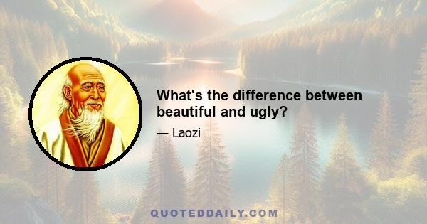 What's the difference between beautiful and ugly?