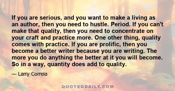 If you are serious, and you want to make a living as an author, then you need to hustle. Period. If you can't make that quality, then you need to concentrate on your craft and practice more. One other thing, quality