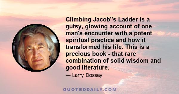 Climbing Jacob''s Ladder is a gutsy, glowing account of one man's encounter with a potent spiritual practice and how it transformed his life. This is a precious book - that rare combination of solid wisdom and good