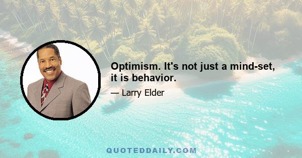 Optimism. It's not just a mind-set, it is behavior.