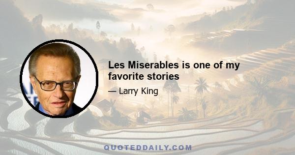 Les Miserables is one of my favorite stories