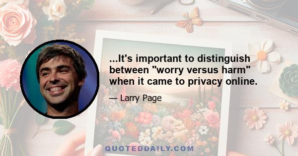 ...It's important to distinguish between worry versus harm when it came to privacy online.