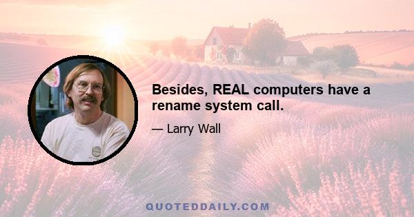 Besides, REAL computers have a rename system call.