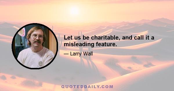 Let us be charitable, and call it a misleading feature.