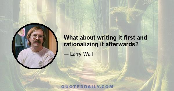 What about writing it first and rationalizing it afterwards?