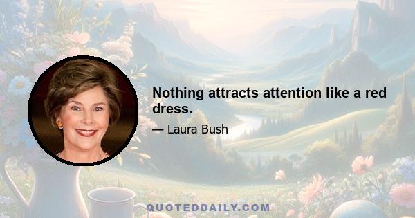 Nothing attracts attention like a red dress.