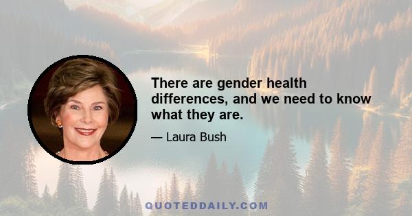 There are gender health differences, and we need to know what they are.