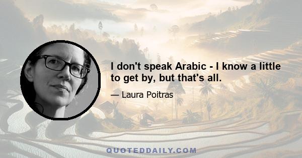 I don't speak Arabic - I know a little to get by, but that's all.