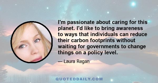 I'm passionate about caring for this planet. I'd like to bring awareness to ways that individuals can reduce their carbon footprints without waiting for governments to change things on a policy level.