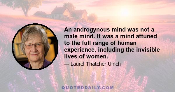 An androgynous mind was not a male mind. It was a mind attuned to the full range of human experience, including the invisible lives of women.