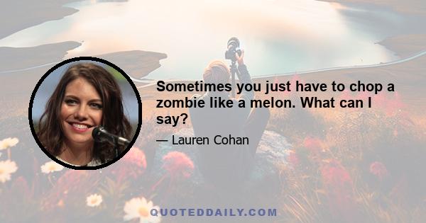 Sometimes you just have to chop a zombie like a melon. What can I say?