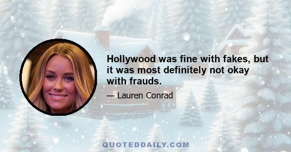 Hollywood was fine with fakes, but it was most definitely not okay with frauds.