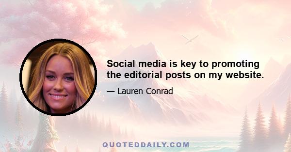 Social media is key to promoting the editorial posts on my website.