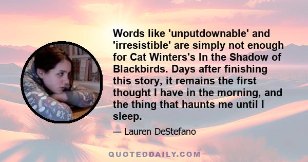 Words like 'unputdownable' and 'irresistible' are simply not enough for Cat Winters's In the Shadow of Blackbirds. Days after finishing this story, it remains the first thought I have in the morning, and the thing that