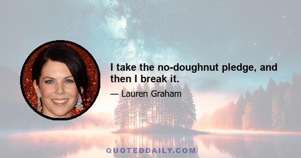 I take the no-doughnut pledge, and then I break it.