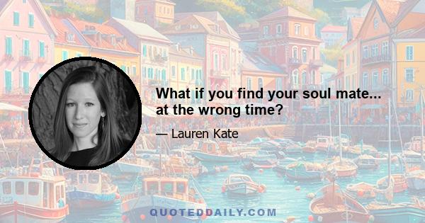 What if you find your soul mate... at the wrong time?