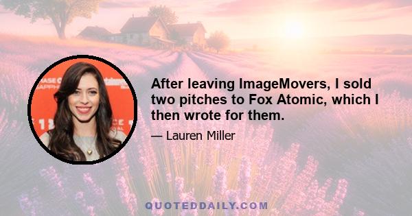 After leaving ImageMovers, I sold two pitches to Fox Atomic, which I then wrote for them.