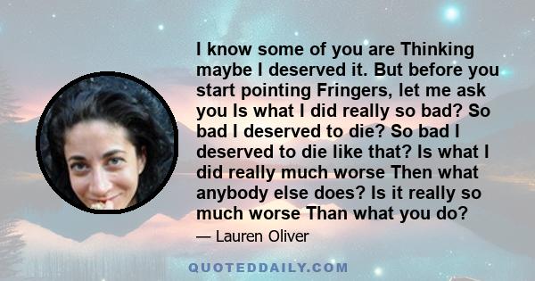 I know some of you are Thinking maybe I deserved it. But before you start pointing Fringers, let me ask you Is what I did really so bad? So bad I deserved to die? So bad I deserved to die like that? Is what I did really 