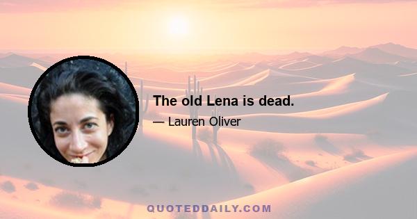 The old Lena is dead.