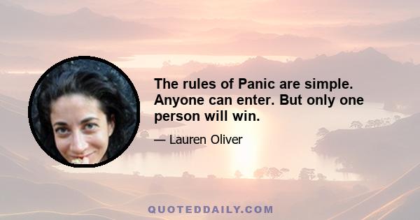 The rules of Panic are simple. Anyone can enter. But only one person will win.