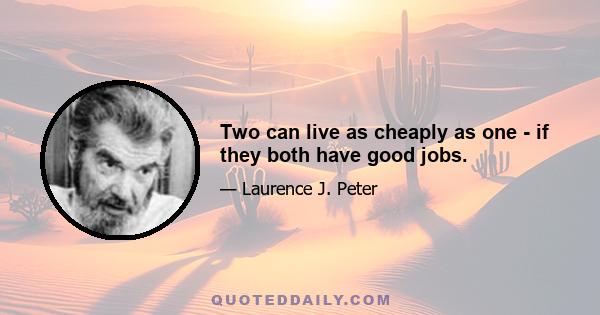 Two can live as cheaply as one - if they both have good jobs.