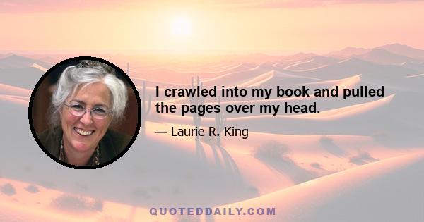 I crawled into my book and pulled the pages over my head.