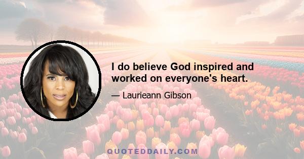 I do believe God inspired and worked on everyone's heart.