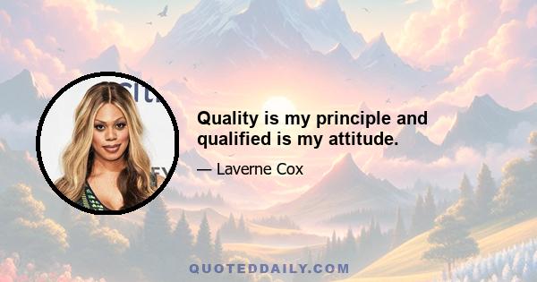 Quality is my principle and qualified is my attitude.