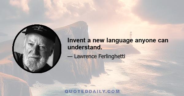 Invent a new language anyone can understand.