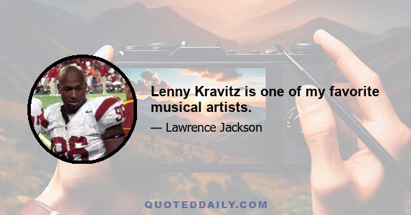 Lenny Kravitz is one of my favorite musical artists.