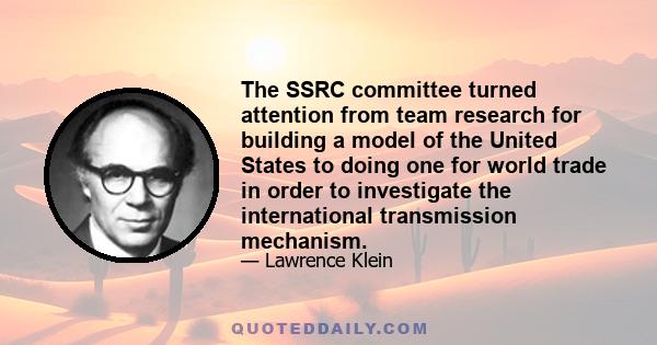 The SSRC committee turned attention from team research for building a model of the United States to doing one for world trade in order to investigate the international transmission mechanism.