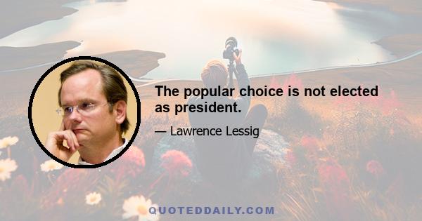 The popular choice is not elected as president.