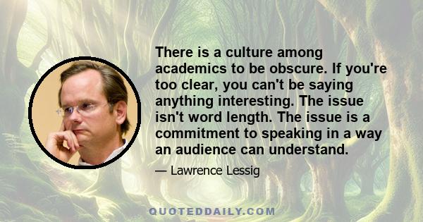 There is a culture among academics to be obscure. If you're too clear, you can't be saying anything interesting. The issue isn't word length. The issue is a commitment to speaking in a way an audience can understand.