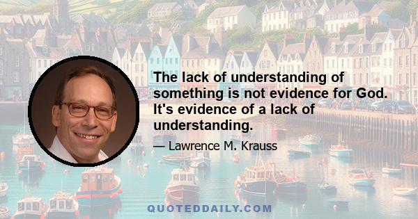 The lack of understanding of something is not evidence for God. It's evidence of a lack of understanding.