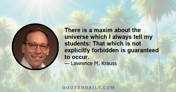 There is a maxim about the universe which I always tell my students: That which is not explicitly forbidden is guaranteed to occur.