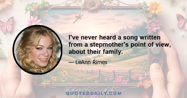 I've never heard a song written from a stepmother's point of view, about their family.