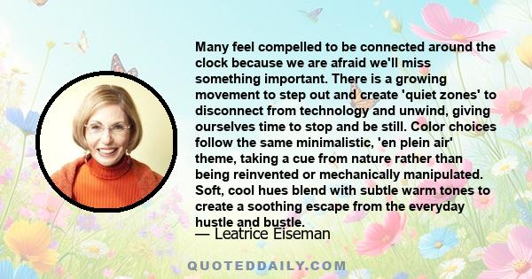 Many feel compelled to be connected around the clock because we are afraid we'll miss something important. There is a growing movement to step out and create 'quiet zones' to disconnect from technology and unwind,