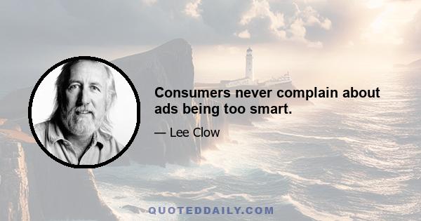 Consumers never complain about ads being too smart.