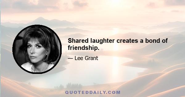 Shared laughter creates a bond of friendship.