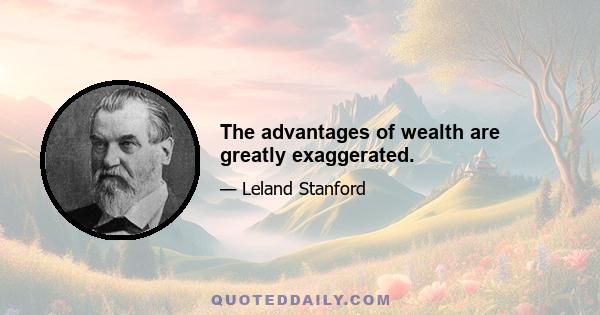 The advantages of wealth are greatly exaggerated.