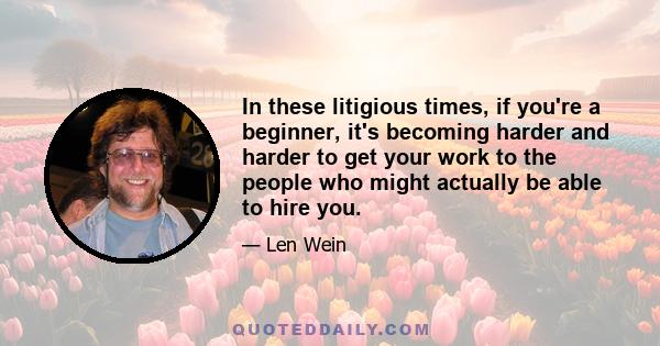 In these litigious times, if you're a beginner, it's becoming harder and harder to get your work to the people who might actually be able to hire you.