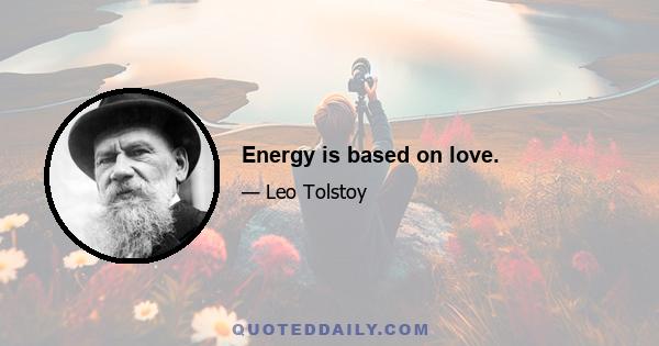 Energy is based on love.