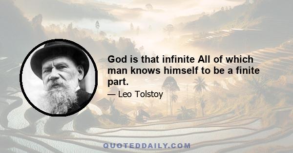 God is that infinite All of which man knows himself to be a finite part.