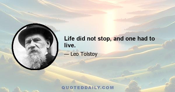 Life did not stop, and one had to live.