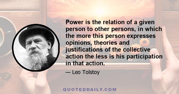 Power is the relation of a given person to other persons, in which the more this person expresses opinions, theories and justifications of the collective action the less is his participation in that action.