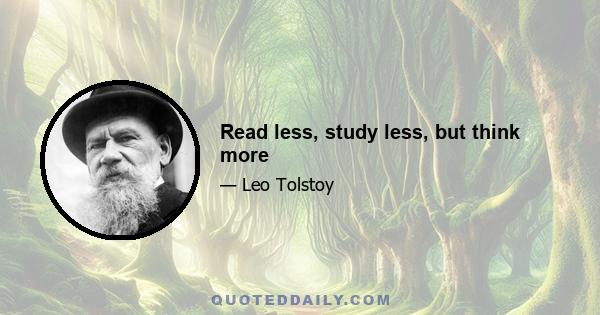 Read less, study less, but think more