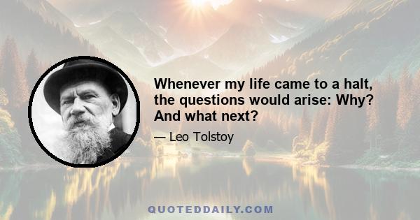 Whenever my life came to a halt, the questions would arise: Why? And what next?