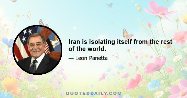 Iran is isolating itself from the rest of the world.